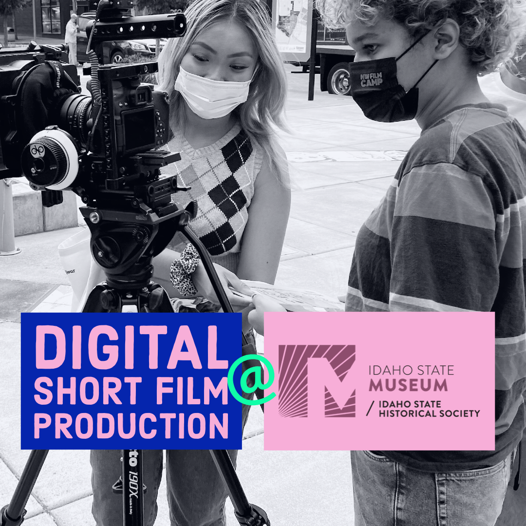 Digital Short Film Production - Boise - Idaho State Museum | July 18,19,21,22
