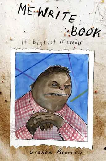 Me Write Book: It Bigfoot Memoir