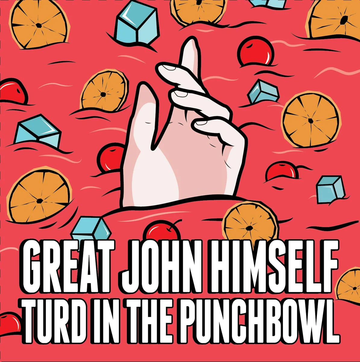 2014 - Great John Himself - Turd in the Punchbowl.jpg