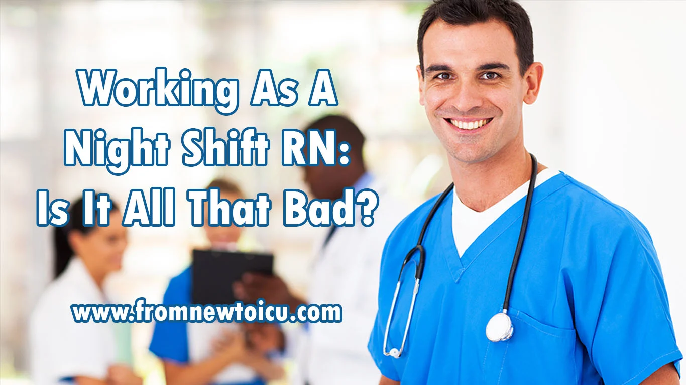 Working As A Night Nurse Is It All That Bad? — From New to ICU