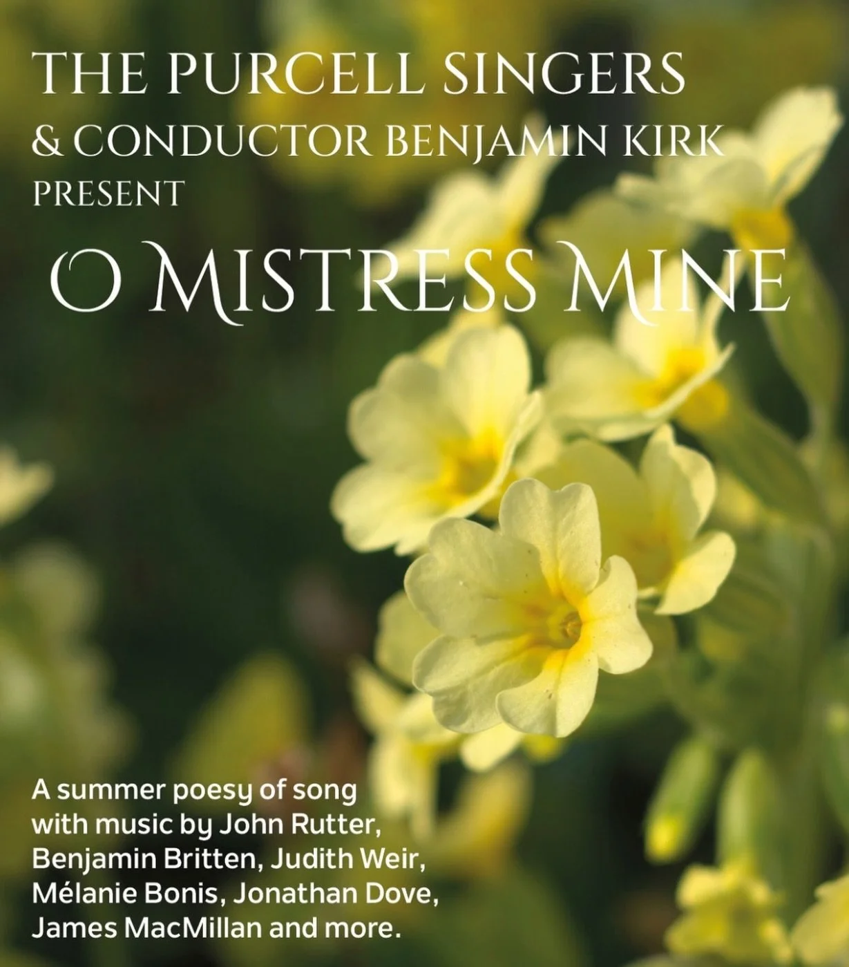 ‼️The Purcell Singers are delighted to announce their summer concert:
🌼O Mistress Mine 🌼

Join us for a beautiful summer night concert featuring works by John Rutter, Judith Weir, M&eacute;lanie Bonis, Jonathan Dove, James MacMillan and more! 

The