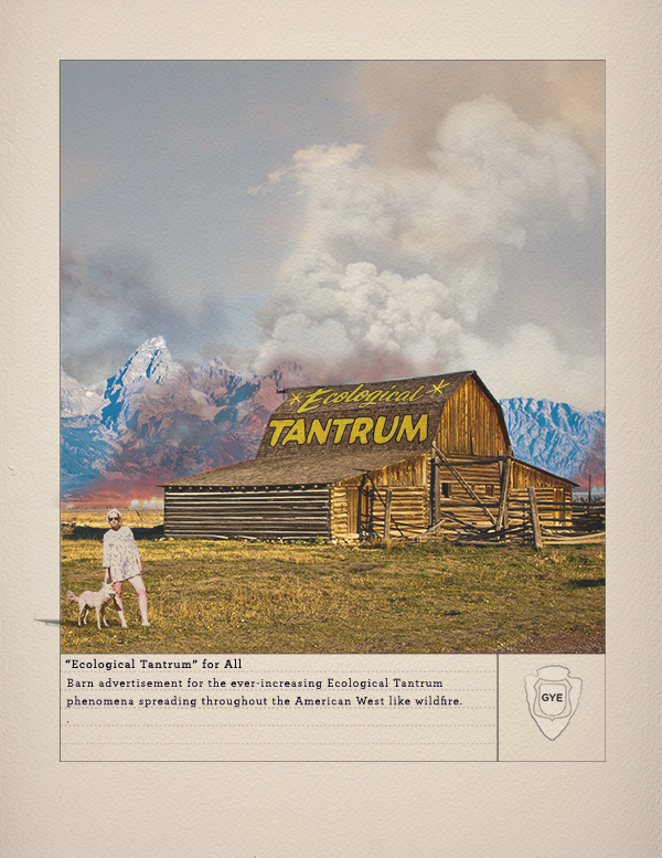 “Ecological Tantrum” for All : Barn advertisement for the ever-increasing Ecological Tantrum phenomena spreading throughout the American West like wildfire. Lettering by John Cronan. 