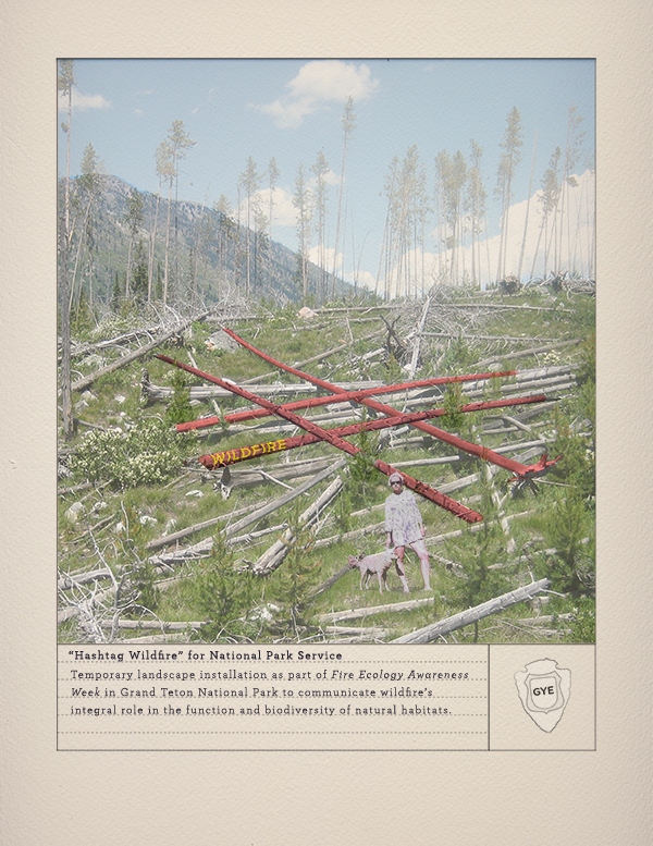 “Hashtag Wildfire” for National Park Service: Temporary landscape installation as part of Fire Ecology Awareness Week in Grand Teton National Park to communicate wildfire’s integral role in the function and biodiversity of natural habitats within the Greater Yellowstone Ecosystem.