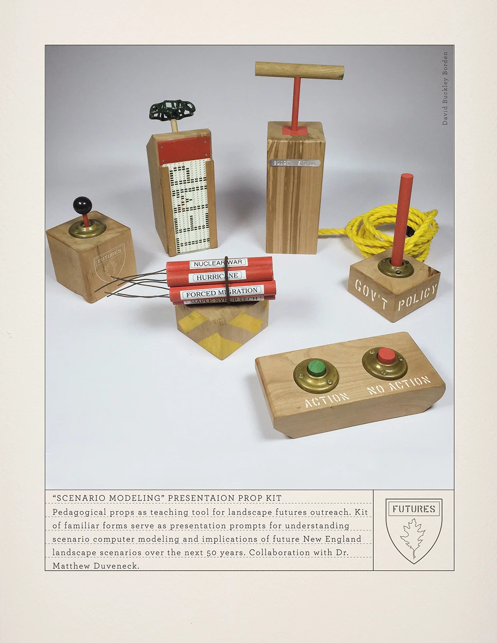 “Landscape Futures Prop Kit,” wood, rope, paper, acrylic, recycled knobs, dials, and miscilaneous hardware, dimensions vary, 2016. Collaboration with Dr. Matthew Duveneck. Pedagogical props as teaching tool for landscape futures outreach. Kit of familiar forms serve as prompts for understanding scenario computer modeling and implications of future New England landscape scenarios over the next 50 years.
