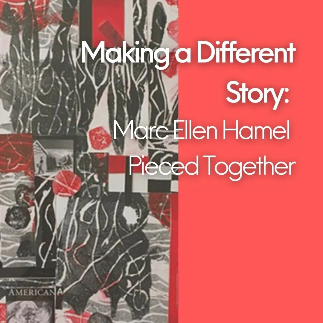                          Making a Different Story:  Marc Ellen Hamel  Pieced Together