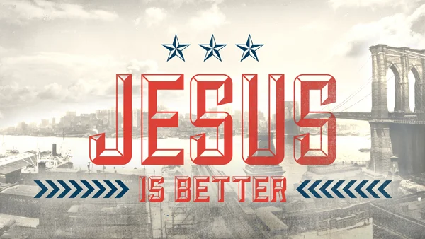 Jesus is Better.jpg