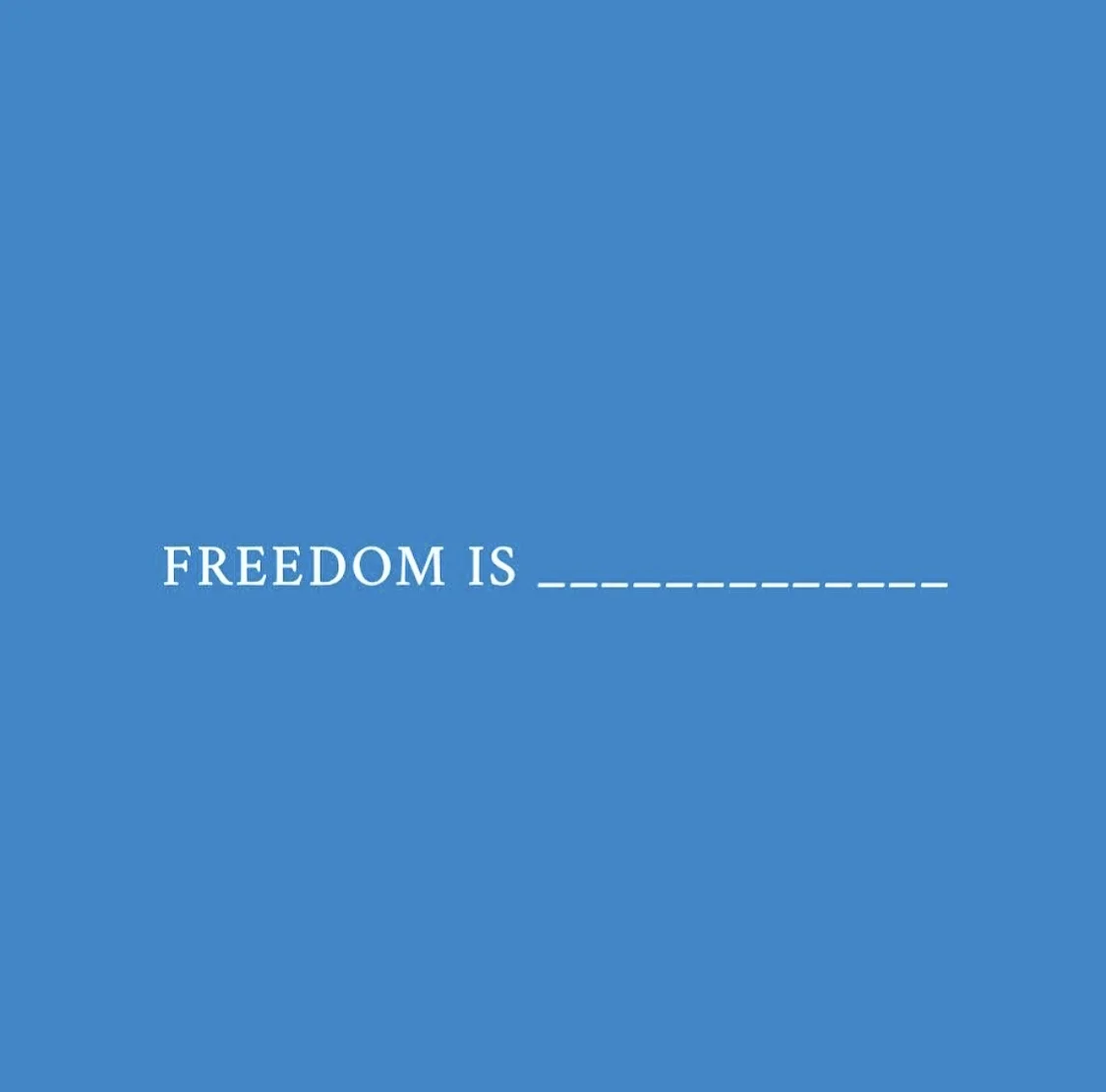 Freedom Is.jpg