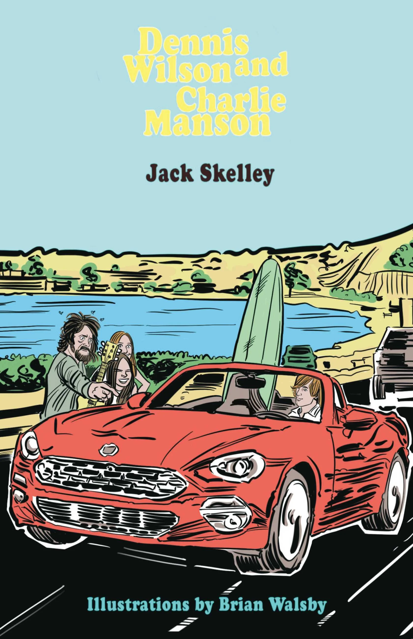 Dennis Wilson and Charlie Manson Novel by Jack Skelley (Illustrations by Brian Walsby)