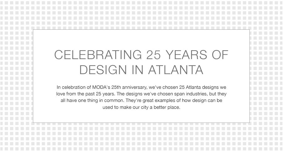 Scoutmob was ranked by the Museum of Design in Atlanta (MODA) as one of the city's top 25 designs of the last 25 years. Other nominees included the 1996 Olympics branding, Spanx, Paste Magazine, MailChimp, The High Museum... and, yes, the Super Soak…