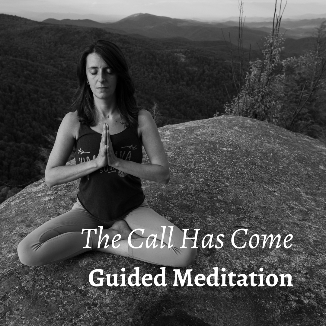 The Call Has Come Meditation
