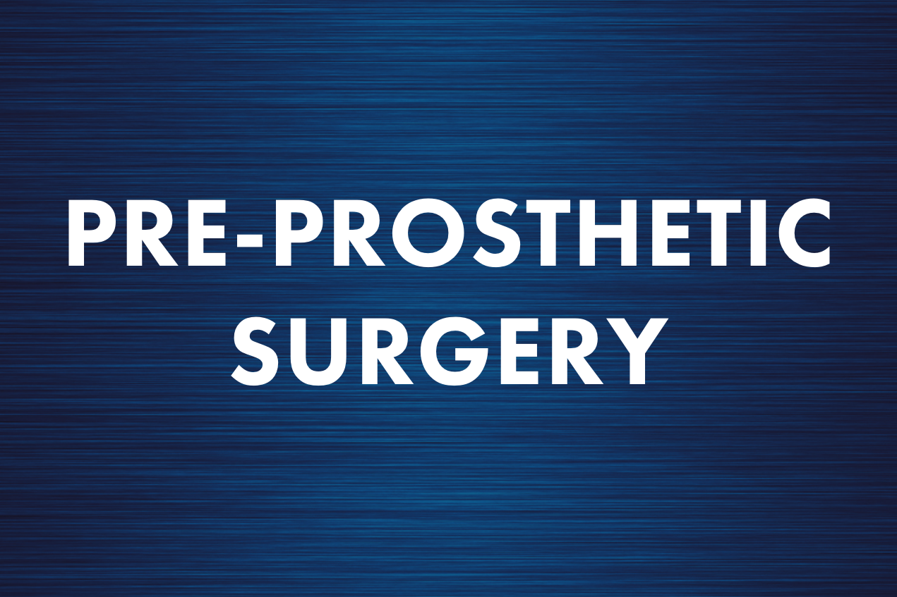 Pre-Prosthetic Surgery