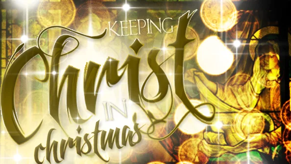 Keeping Christ in Christmas.jpg