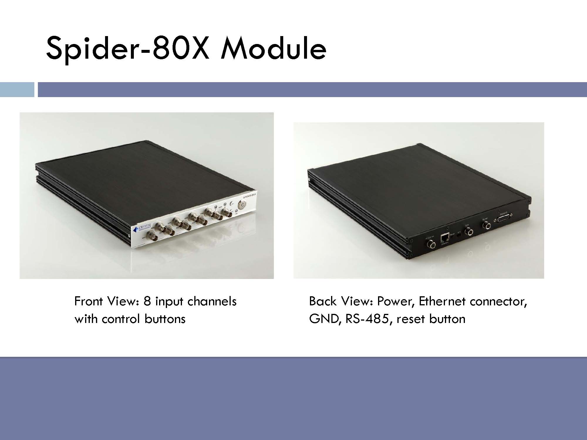   Spider-80X module: Front view, 8 input channels with control buttons. Back view: power, Ethernet connector, GND, RS-485, reset button.  