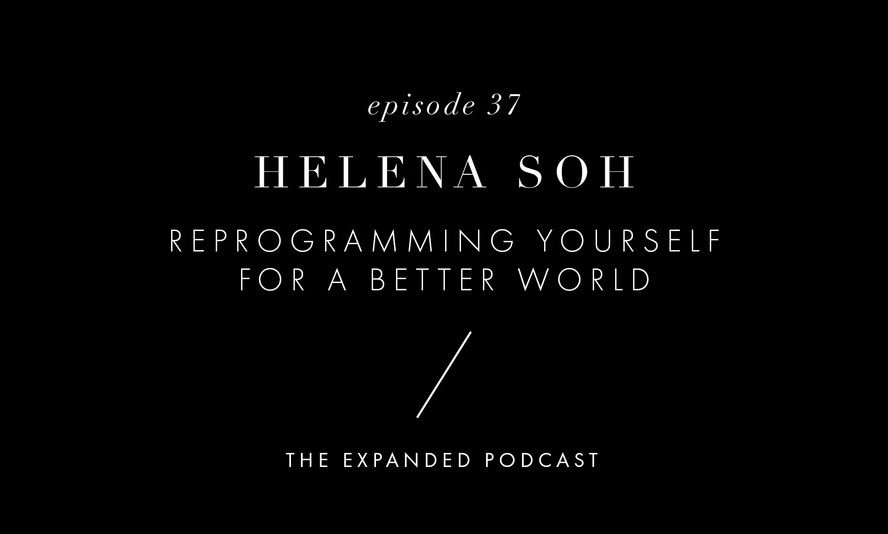 Artwork - Expanded - 37 - Helena Soh_Ep Wide.jpg
