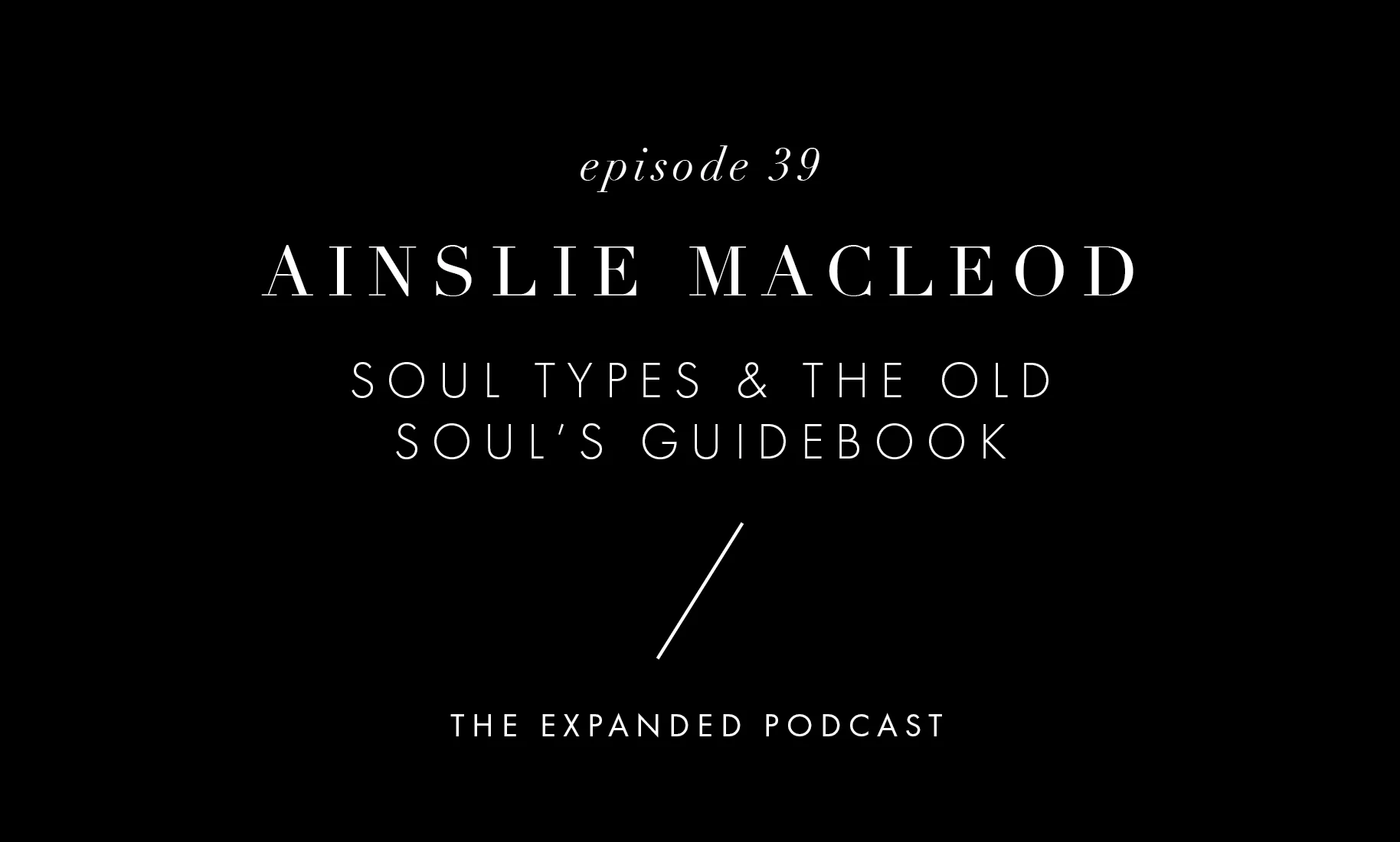 Artwork - Expanded - 39 - Ainslie MacLeod_Ep Wide.jpg