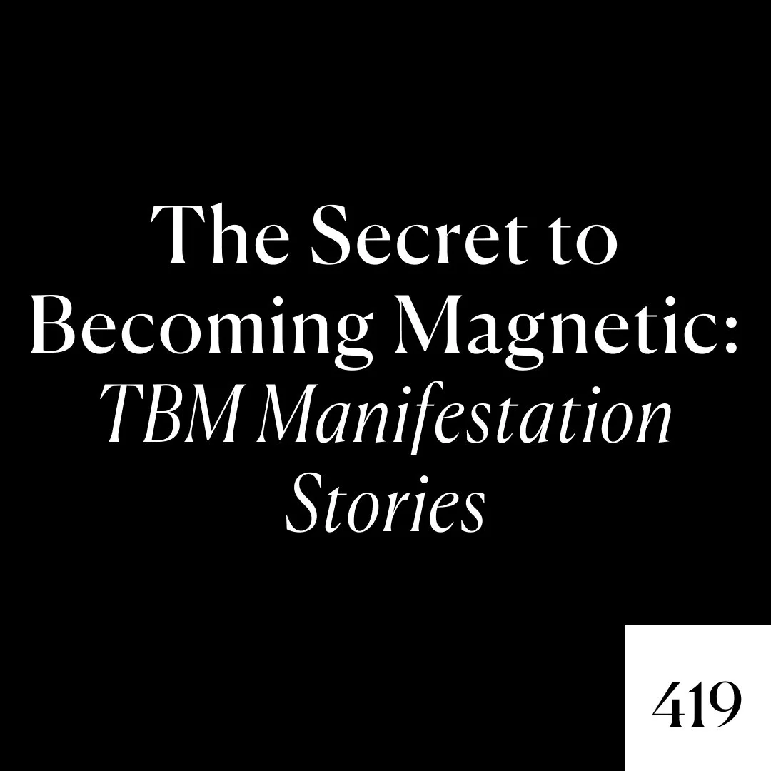 Expanded x Ep. 419 - The Secret to Becoming Magnetic: TBM Manifestation Stories