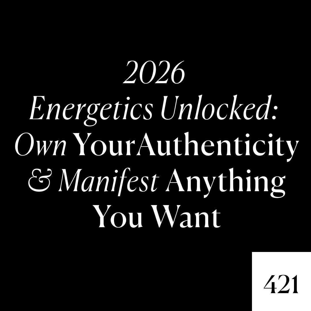 Expanded x Ep. 421 - 2026 Energetics Unlocked: Own Your Authenticity &amp; Manifest Anything You Want