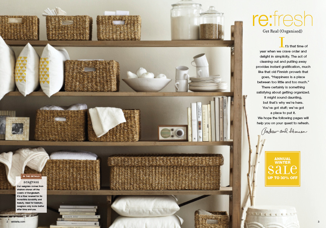 The idea with this campaign was to get the reader into refreshing their home for the new year. I came up with the idea to have a standard "re:" headline treatment through the book to capture that, as well as an "In the Details" feature to highlight all our new storage items.
