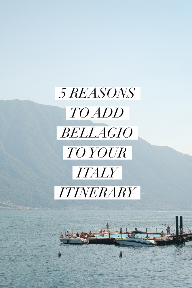 5 reasons you need to add Bellagio on Lake Como to your Italy trip