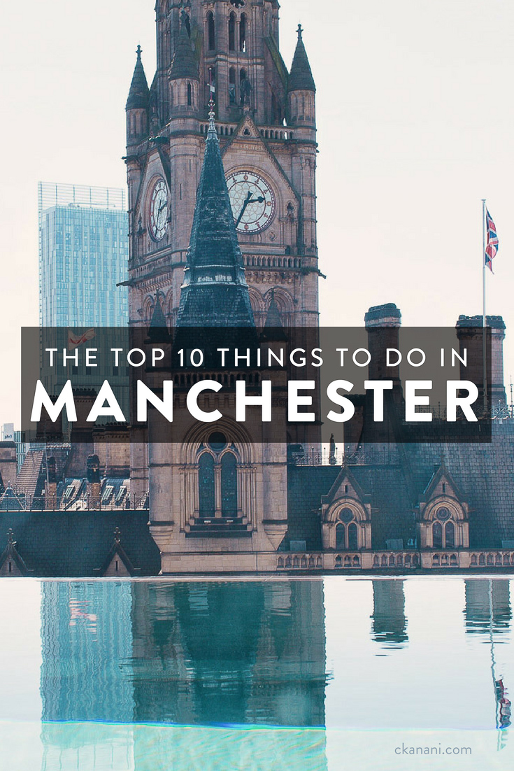 10 things you cannot miss while visiting Manchester, England!