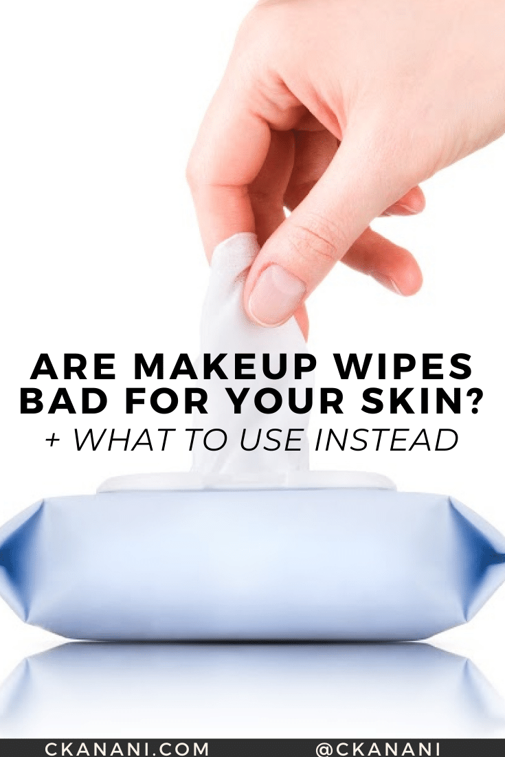 ckanani-are-makeup-wipes-bad-for-your-skin7.png