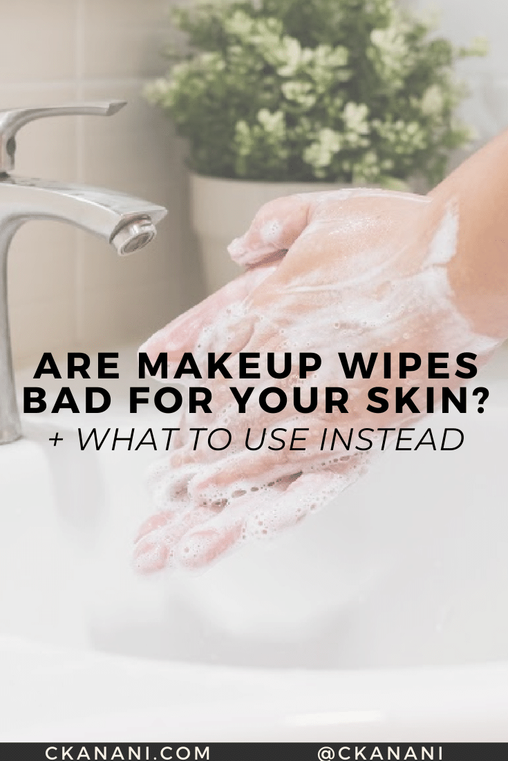 ckanani-are-makeup-wipes-bad-for-your-skin2.png