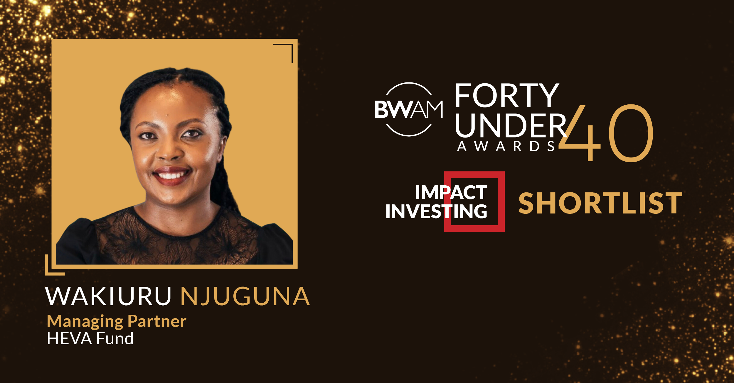 Wakiuru Njuguna Shortlisted for the Black Women in Asset Management (BWAM) 40 Under 40 Awards. 