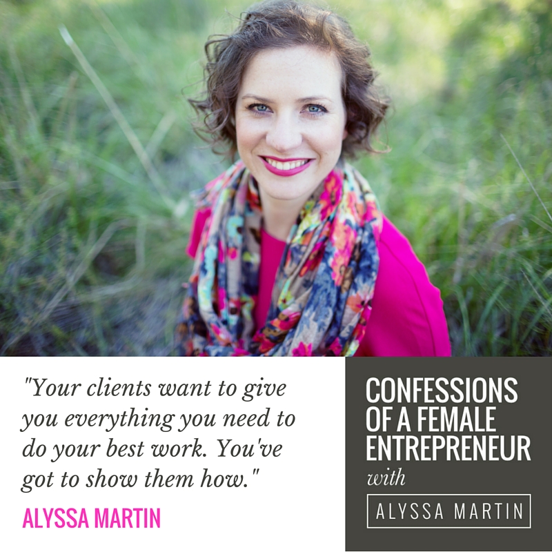 Helping your clients be the best clients with Alyssa Martin on the Confessions of a Female Entrepreneur podcast #confessionspodcast