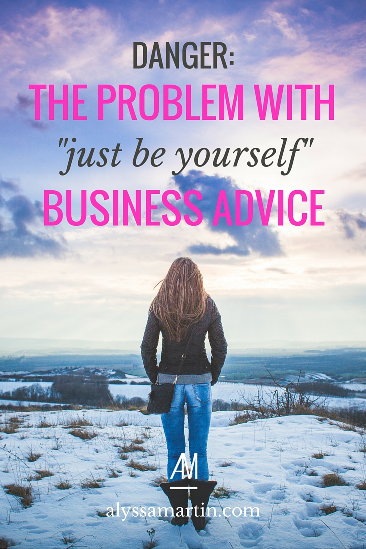 Just be yourself in life + business is good advice. But are you letting it hold you back?