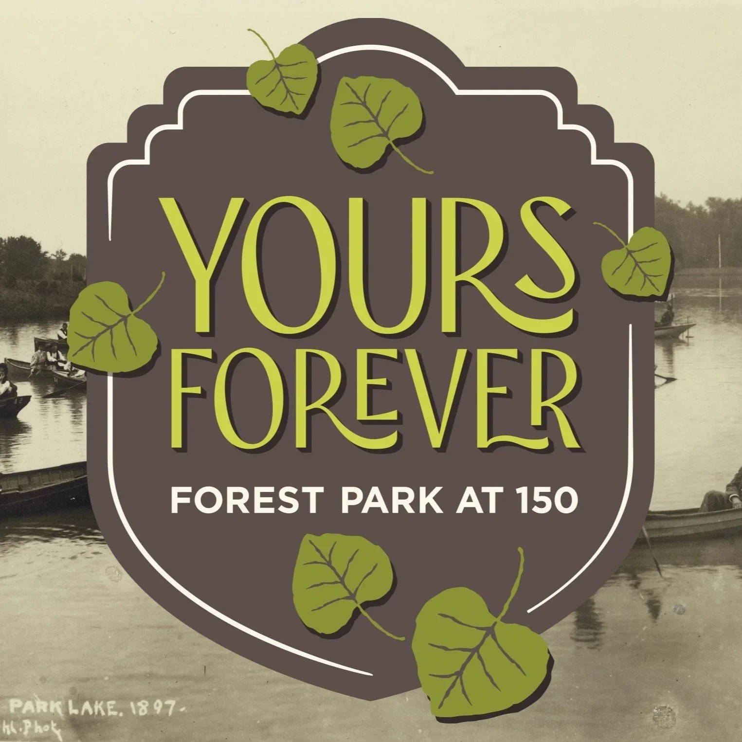 Yours Forever: Forest Park at 150 logo superimposed on a historic photo of people boating in Forest Park