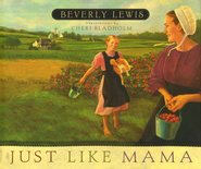 Just Like Mama . By: Beverly Lewis. A story of a daughter who wants to be like her mama, but mama insists, "Let's just be like Jesus."