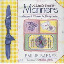 A Little Book of Manners: Courtesy and Kindness for Young Ladies . By: Emilie Barnes. This book is perfect for girls ages 5-10.