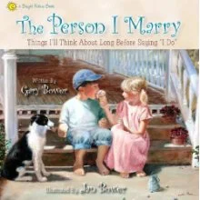 The Person I Marry: Things I Think About Long Before I'll Say, "I Do." By: Gary and Jan Bower. Husband Gary wrote the sweet rhyming text and wife Jan painted original illustrations based on their own children. My daughter wants to read it to the children who attend her wedding. 