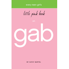 Every Teen Girl's Little Pink Book on Gab. By: Cathy Bartell. Words of wisdom about taming the tongue.