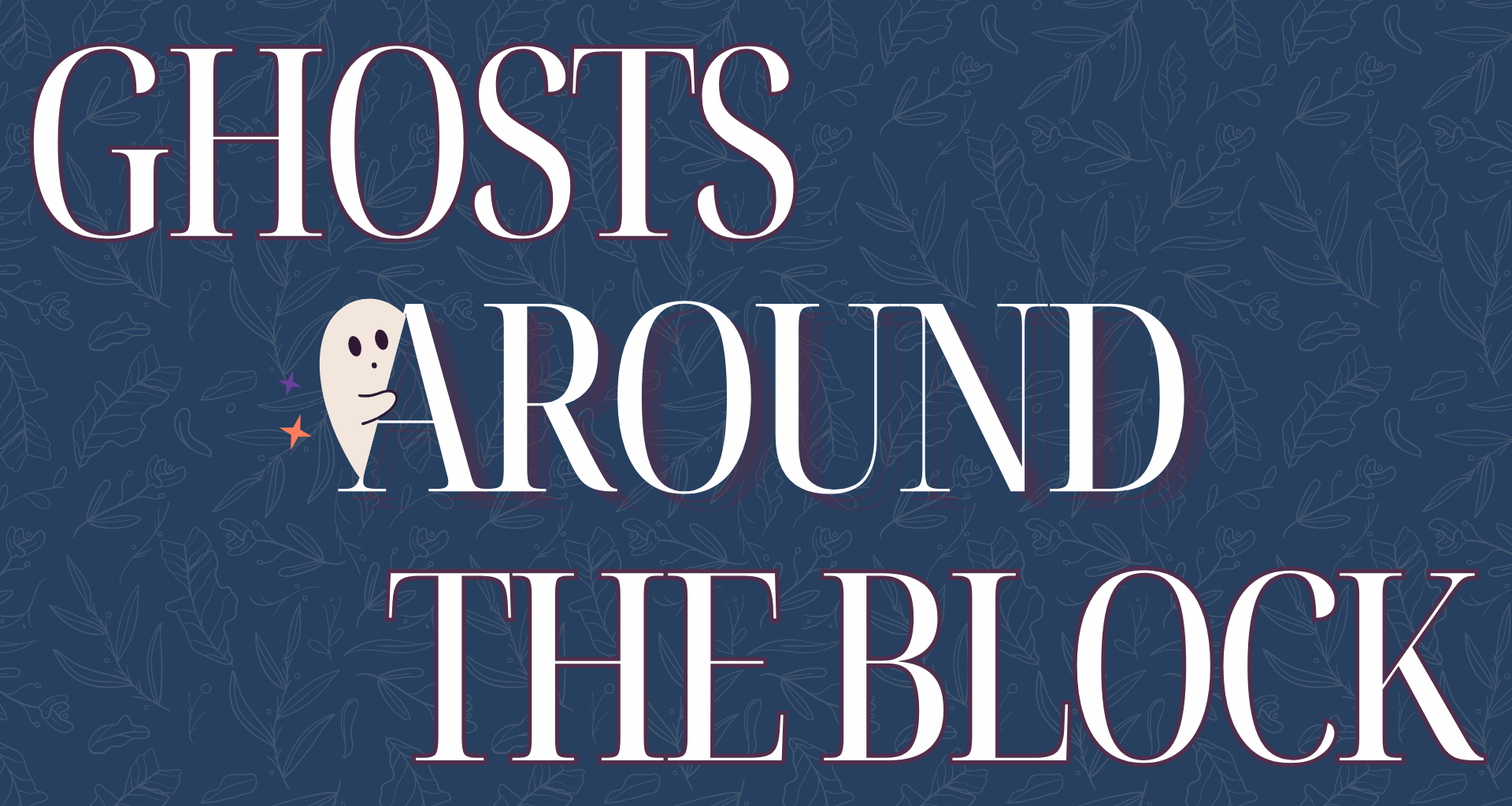 GHOSTS AROUND THE BLOCK HEADER.png