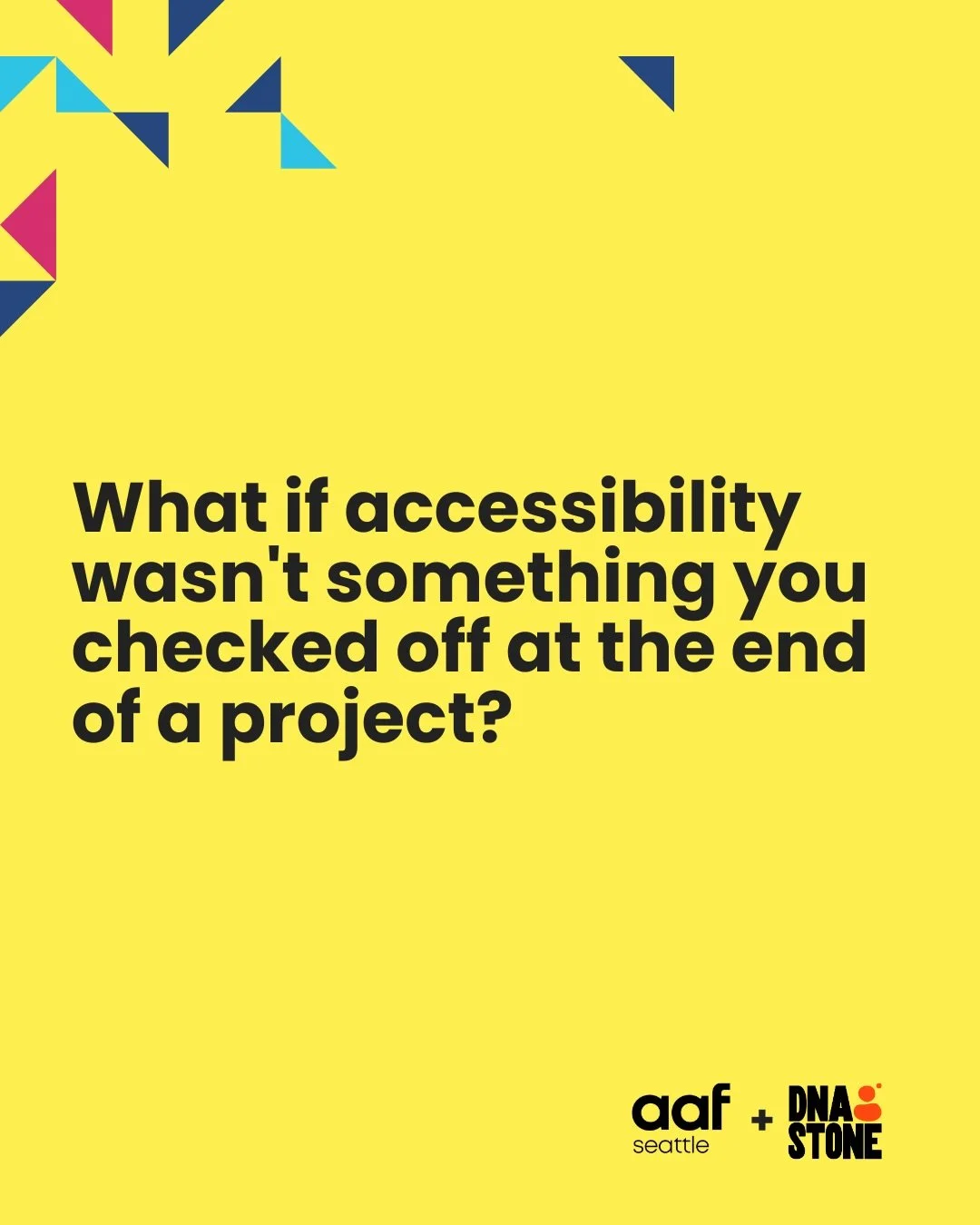 Most organizations know they need to be accessible.

Far fewer know how to move beyond compliance and build accessibility into the way they communicate, create, hire, lead, and design experiences.

That&rsquo;s exactly what we&rsquo;ll be discussing 