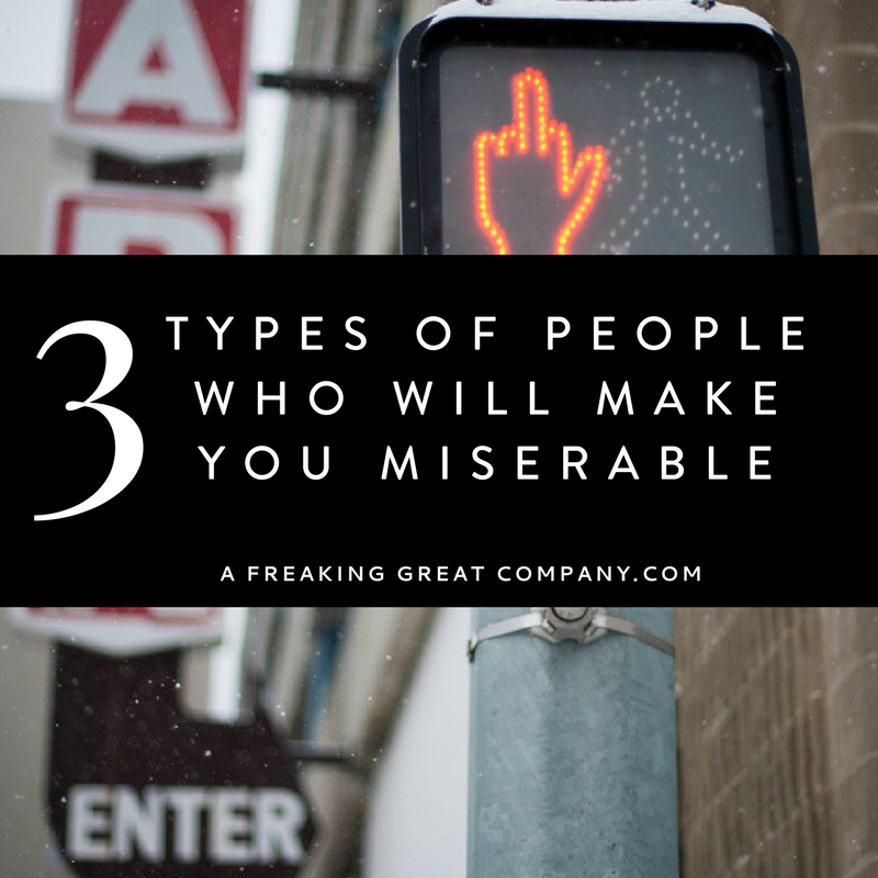 3-types-of-people-who-will-make-you-miserable