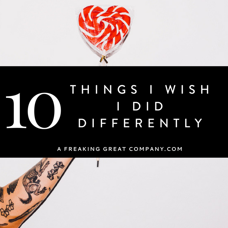 10-things-i-wish-I-did-differently-in-my-business