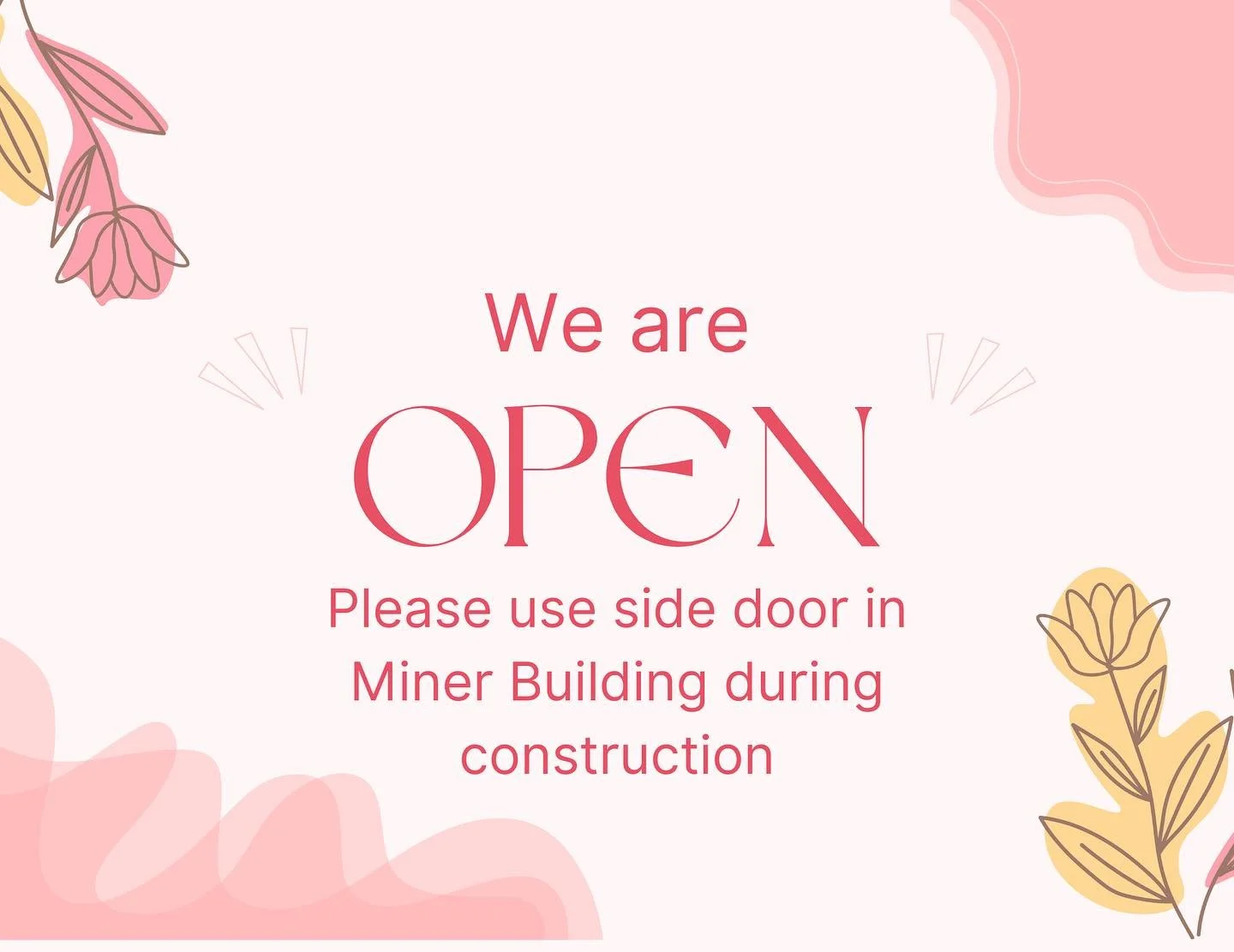 We are open! During front door construction please use our side door in the miner building!