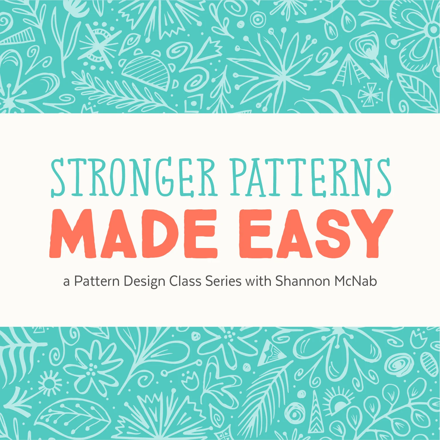 Stronger Patterns Made Easy: A Pattern Design Class Series with Shannon McNab