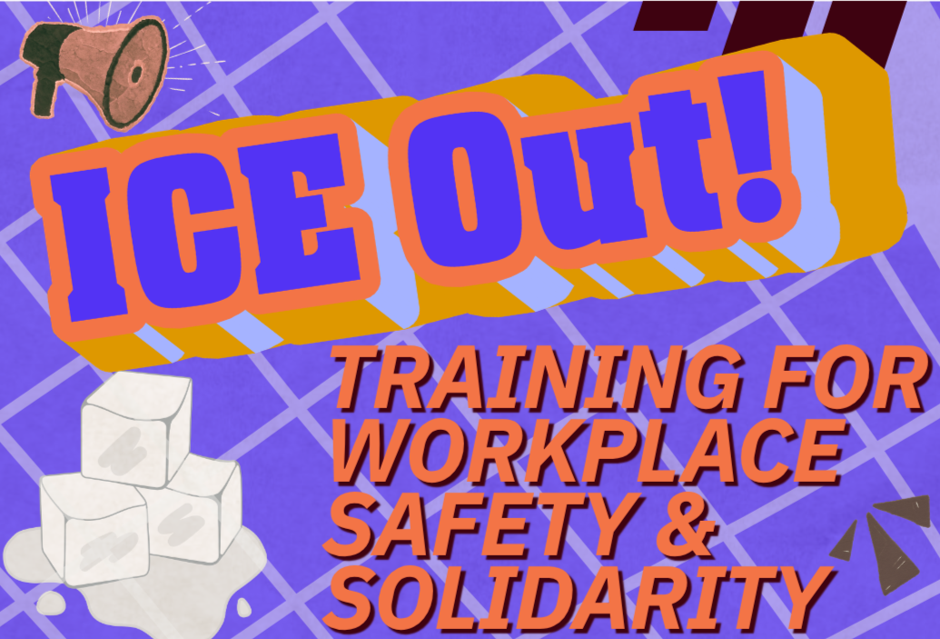 ICE Out: Training for Workplace Safety &amp; Solidarity