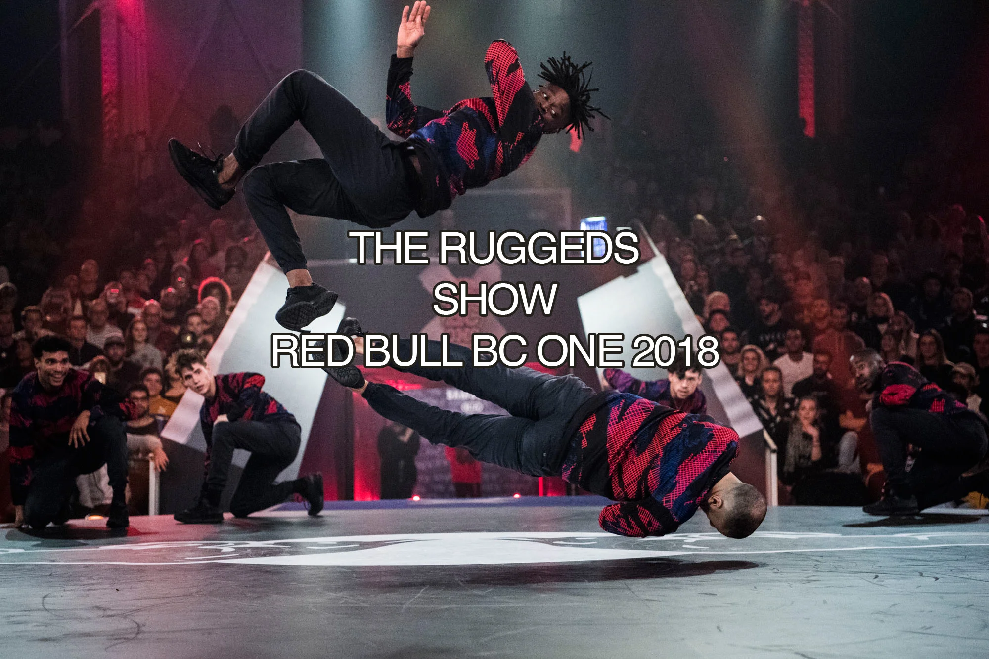 The Ruggeds at Red Bull BC One