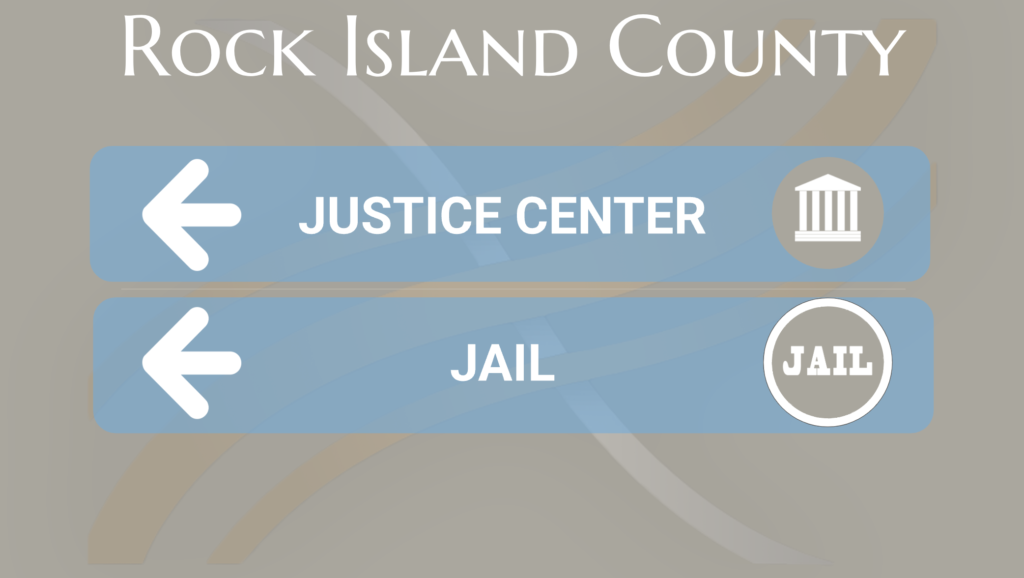 Signboard with directional arrows in Rock Island County. The top arrow points left toward the Justice Center, represented by a white building symbol. The bottom arrow also points left toward the jail, which is marked with a gray circle containing the word JAIL.