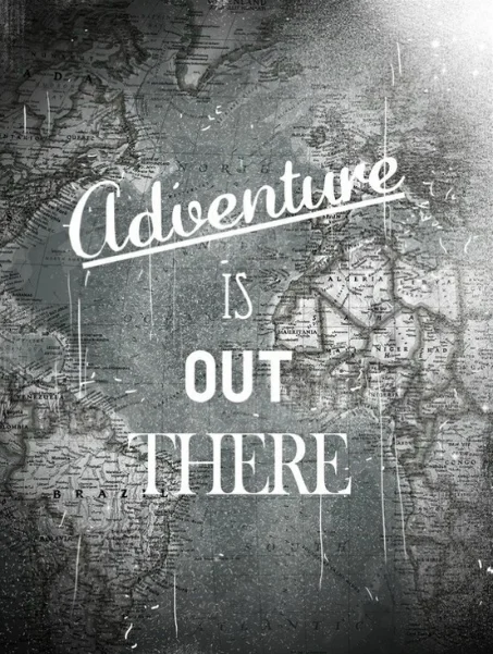 Adventure is out there
