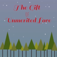 The Gift of Unmerited Love.jpeg