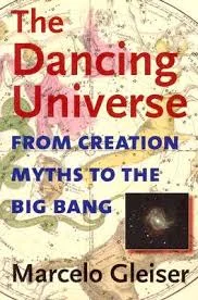 The Dancing Universe: From Creation Myths to the Big Bang