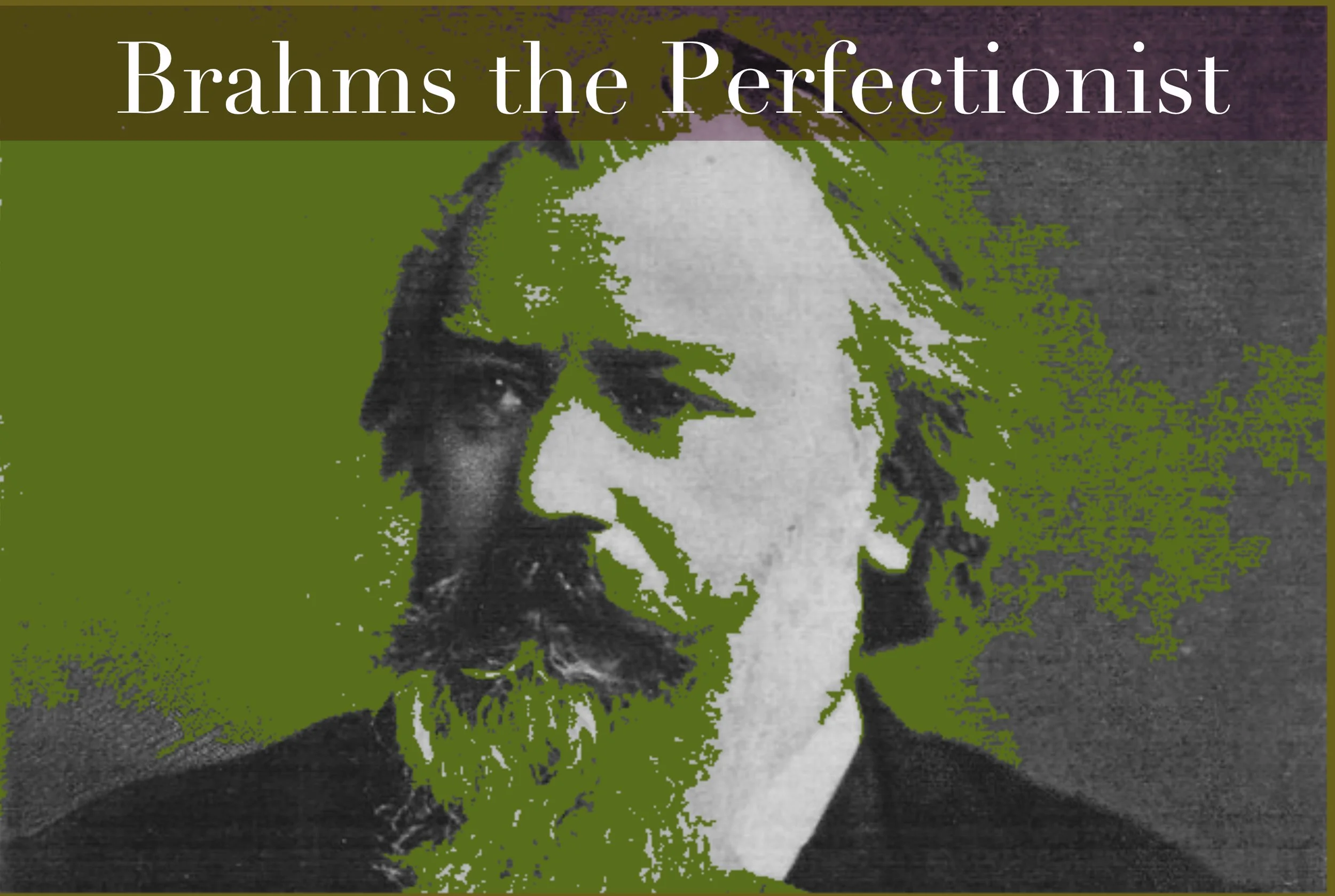 NEW—Brahms The Perfectionist