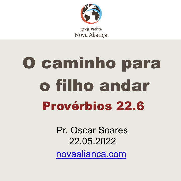 O caminho para o filho andar - Provérbios 22.6