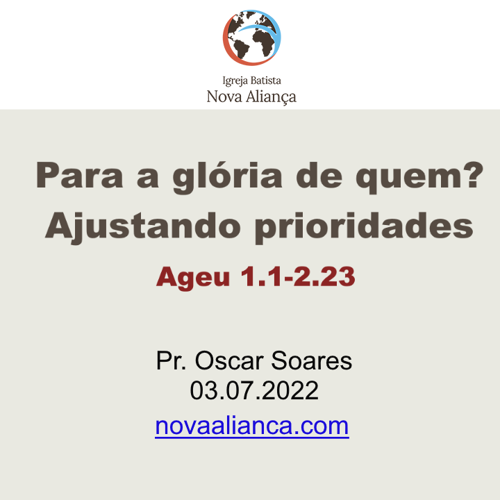 Para a glória de quem? Ajustando prioridades - Ageu 1.1-2.23