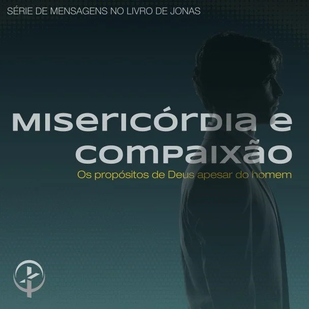 Série: Misericórdia e compaixão - Jonas 1.17-2.10